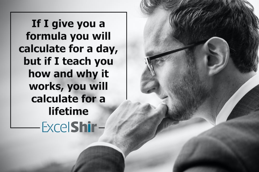 If I give you a formula you will calculate for a day, but if I teach you how and why it works, you will calculate for a lifetime.